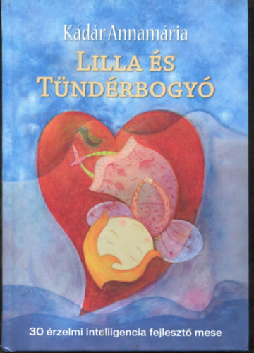 Kádár Annamária - Lilla és a Tündérbolygó 30 érzemi intelligencia fejlesztő mese