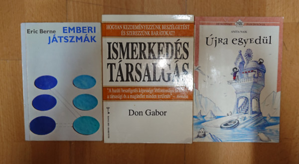 Eric Berne, Don Gabor, Anita Naik - 3 könyv a lélekről, emberi kapcsolatokról: Emberi játszmák, Újra egyedül, Ismerkedés, társalgás
