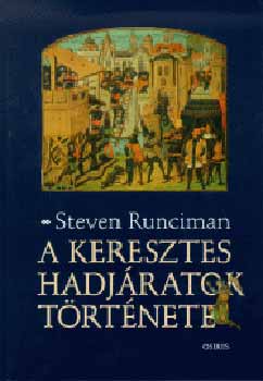 Steven Runciman - A keresztes hadjratok trtnete