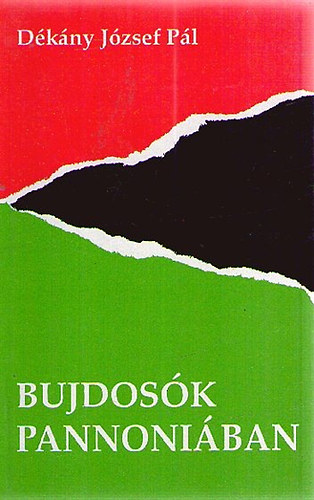 D�k�ny J�zsef P�l - Bujdos�k Pannoni�ban (Elbesz�l� k�ltem�ny) - �dv�zl�gy szabads�g (Versek)