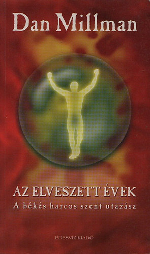 Dan Millman - Az elveszett évek - A békés harcos szent utazása