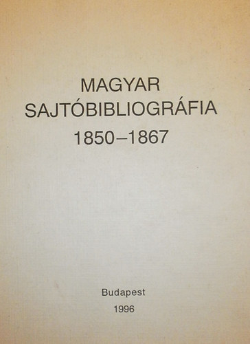 Busa Margit (szerk.) - Magyar sajtbibliogrfia 1850-1867