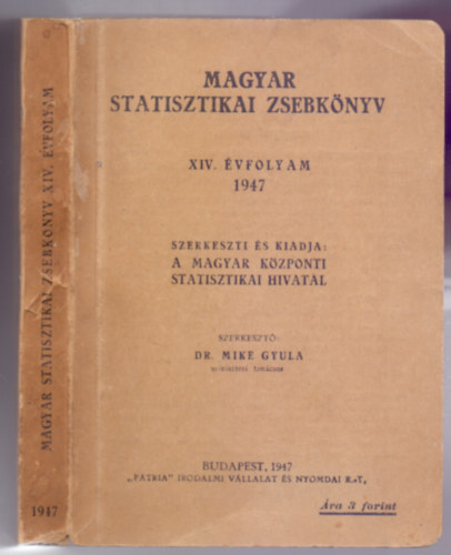 Dr. Mike Gyula miniszteri tancsos (szerk.) - Magyar statisztikai zsebknyv - XIV. vfolyam 1947.