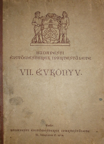 Fridrich F. Gza (szerk.) - Budapesti ptmesterek Ipartestlete VII. vknyv