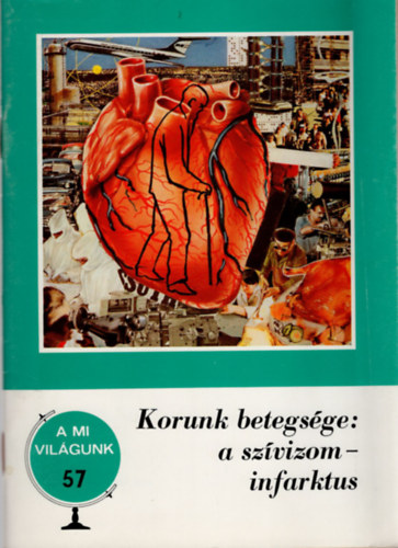 Hoffmann Artr (szerk.) - Korunk betegsge: a szvizom infarktus - A mi vilgunk 57