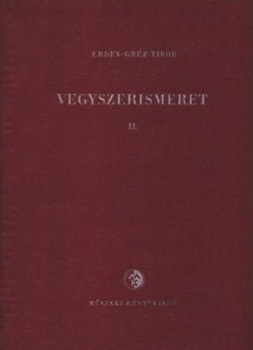 Erdey-Gr�z Tibor - Vegyszerismeret II.