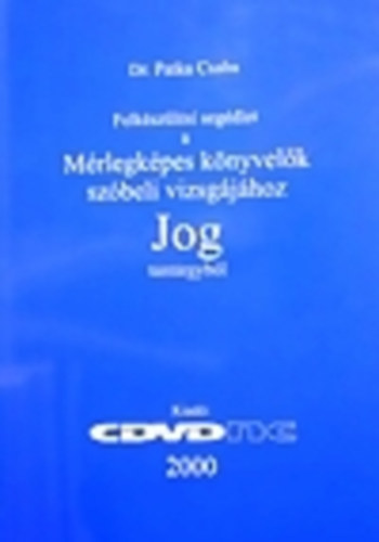 Patka Csaba - Felkszlsi segdlet a mrlegkpes knyvelk szbeli vizsgjhoz - Jog tantrgybl