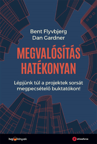 Gardner, Dan, Bent Flyvbjerg - Megvalósítás hatékonyan
