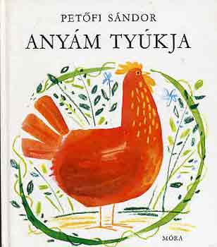 Petőfi Sándor - Anyám tyúkja
