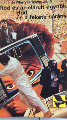 Mattyasovszky Jenő, Tuli József (szerk.) - Hód és az elárult ügynök - Hód és a fekete bárány (Expressz-Könyvek)