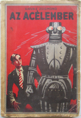 Havas Zsigmond - Az acélember