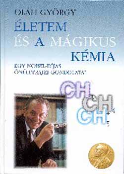 Olh Gyrgy - letem s a mgikus kmia. Egy Nobel-djas nletrajza