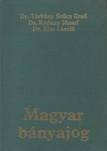 Trkny Szcs Ern dr.; Radnay Jzsef dr.; Kiss Lszl dr. - Magyar bnyajog