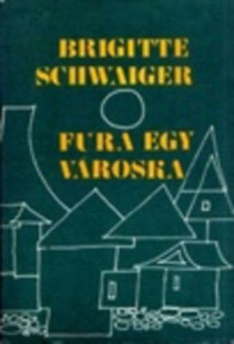 Brigitte Schwaiger - Fura egy v�roska