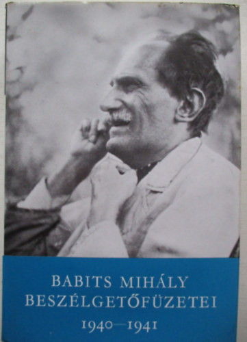 Babits Mihály - Babits Mihály beszélgetőfüzetei 1940-1941