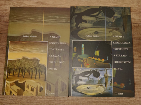Felkai dm - A nmet szociolgia trtnete a szzadfordultl 1933-ig I-II.