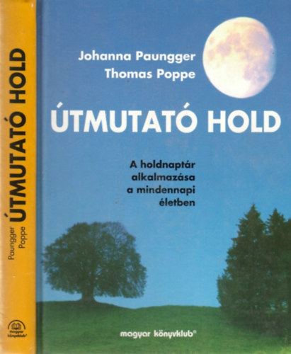 Poppe, Thomas, Paungger, Johanna - Útmutató Hold (A holdnaptár alkalmazása a mindennapi életben)