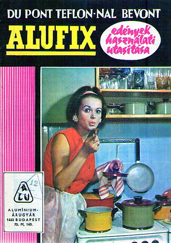 ismeretlen - Du Pont Teflon-nal bevont ALUFIX ednyek hasznlati utastsa