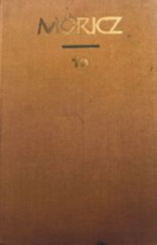 Móricz Zsigmond - Móricz Zsigmond regényei és elbeszélései 10.
