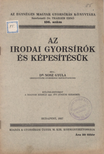 Dr. Nosz Gyula - Az irodai gyorsrk s kpestsk- Az Egysges Magyar Gyorsrs Knyvtra 136. sz.