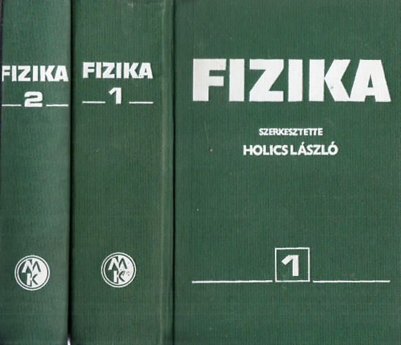 Holics Lszl (szerk.) - Fizika 1-2. (1.: Klasszikus fizika, 2.: Modern fizika)