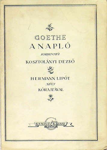 Goethe - A napló (Hermann Lipót 4 kőrajzával, ford.: Kosztolányi Dezső)