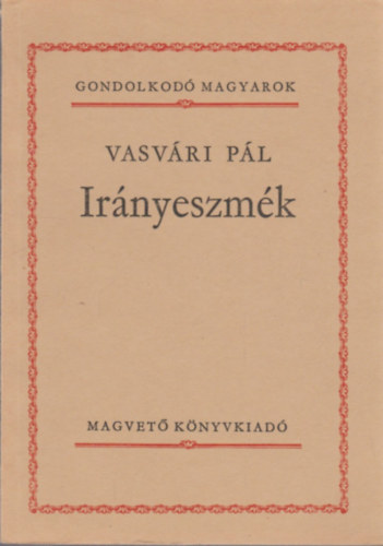 Vasvári Pál - Irányeszmék (gondolkodó magyarok)