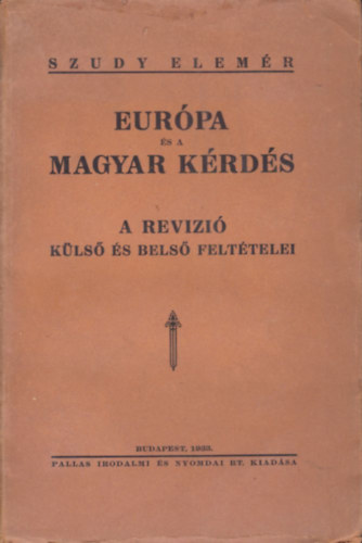 Szudy Elem�r - Eur�pa �s a magyar k�rd�s. A rev�zi� �s bels� felt�telei