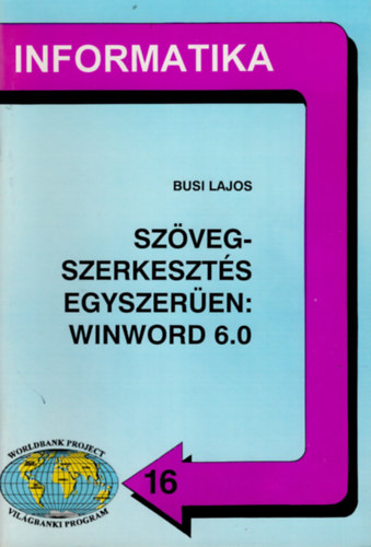 Busi Lajos - Szövegszerkesztés egyszerűen: WinWord 6.0