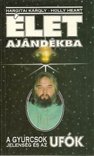 Hargitai Kroly, Heart, Holly - let ajndkba (A Gyurcsok-jelensg s az UFk)