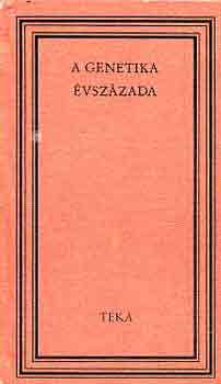 Csehi Gyula szerk. - A genetika vszzada (tka)