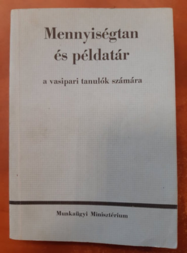 Mennyis�gtan �s p�ldat�r a vasipari tanul�k sz�m�ra