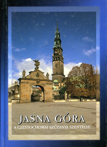 Pach,J., Robak, W., Tomzinski, J. - Jasna Gra a czestochowai szzanya szentlye