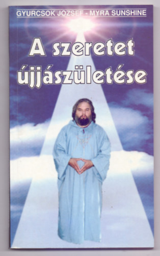Szerz:  Gyurcsok Jzsef - Myra Sunshine - A szeretet jjszletse