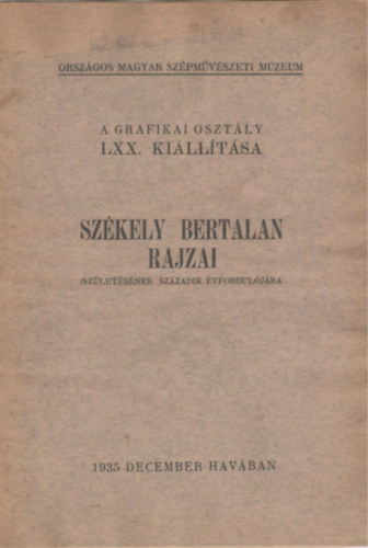A Grafikai Oszt�ly LXX. ki�ll�t�sa. Sz�kely Bertalan rajzai
