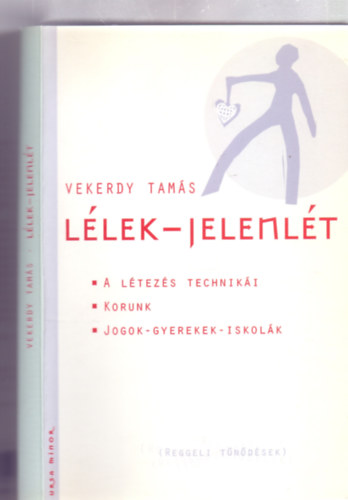 Vekerdy Tamás - Lélek-jelenlét ---- A létezés technikái - Korunk - Jogok-Gyerekek-Iskolák (Reggeli tűnődések - Ursa Minor)
