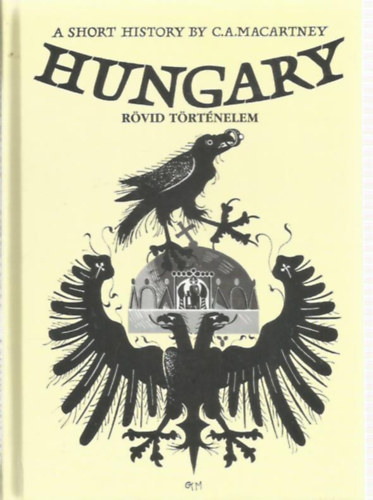 Macartney, Carlileaymler - Hungary, a Short History - Rvid trtnelem