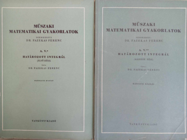 Fazekas Ferenc (szerk.) - Mszaki matematikai gyakorlatok A. V. I-II. (Hatrozott integrl)