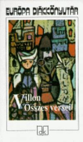 Francois Villon - Villon �sszes versei