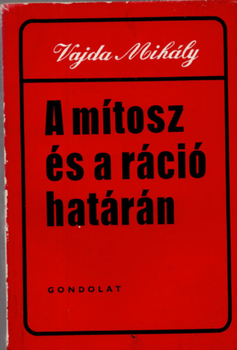 Vajda Mihály - A mítosz és a ráció határán