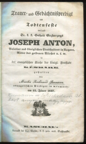 Rumann Mrton Ferdinnd - Trauer und Gedachtnispredigt am Todtenseste weilanb Sr. k. k. Moheit Erzherzogs Joseph Anton, Palatins und kniglichen Ftatthalters in Hungarn, Ritter des goldenen Bliekes u. f. m. in der evangelischen Kirche der knigl. Freistadt - Ksmark