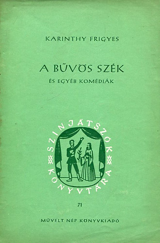Karinthy Frigyes - A bűvös szék és egyéb komédiák