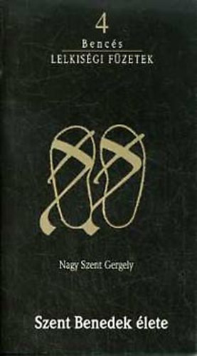 Nagy Szent Gergely - Szent Benedek lete - Fordtotta: Rados Tams OSB s Szab Flris OSB