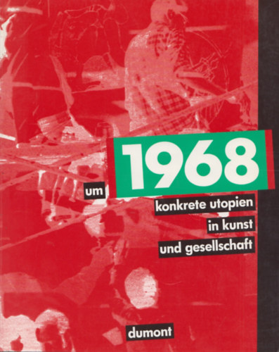 Karin Thomas (szerk.) - Um 1968 konkrete utopien in kunst und gesellschaft