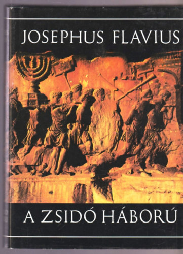 Josephus Flavius - A zsidó háború