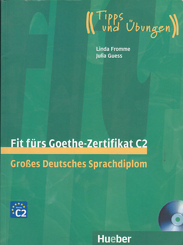 Linda Fromme, Julia Guess - Fit frs Goethe-Zertifikat C2. Grosses Deutsches Sprachdiplom
