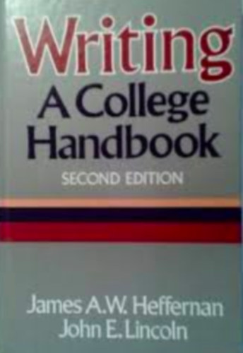 James A. W. Heffernam; John E. Lincoln; Janet Atwill - Writing - A College Handbook