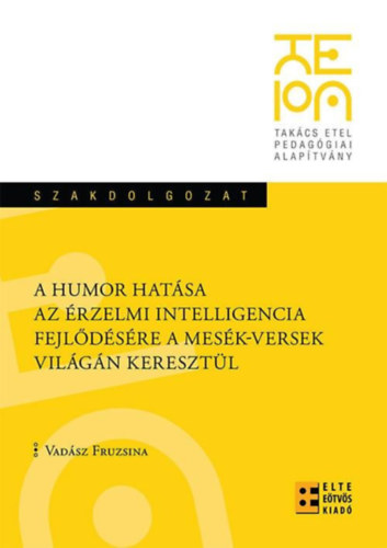 Vadsz Fruzsina - A humor hatsa az rzelmi intelliegencia fejldsre a mesk-versek vilgn keresztl - szakdolgozat