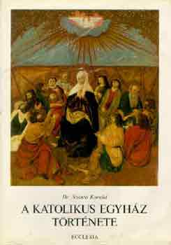 Dr. Szántó Konrád - A katolikus egyház története I-II.