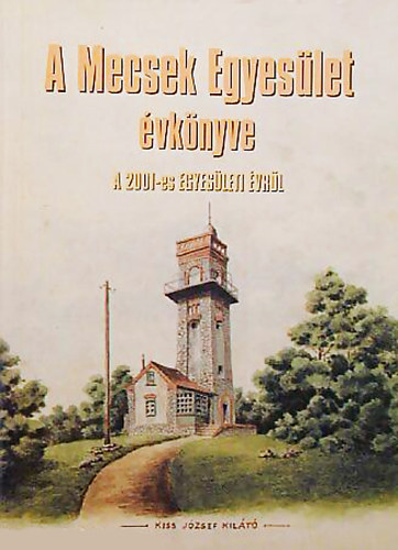 Baronek Jenő (szerk.) - A Mecsek Egyesület Évkönyve a 2001-es egyesületi évről
